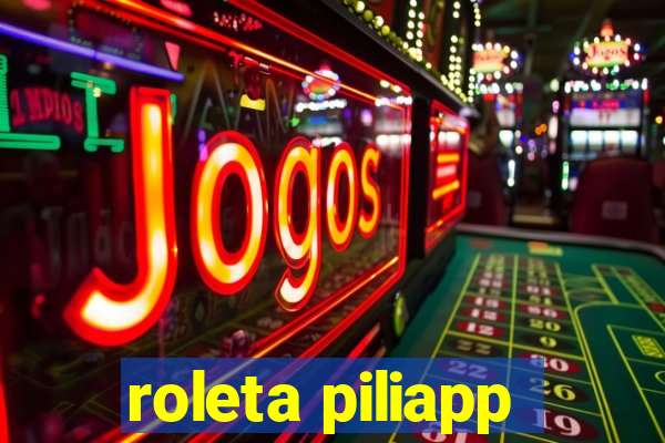 roleta piliapp